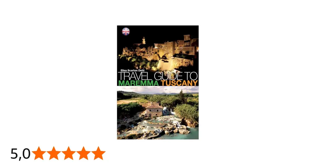 Guida turistica per visitare la Maremma Toscana, con immagini di borghi illuminati e cascate termali.